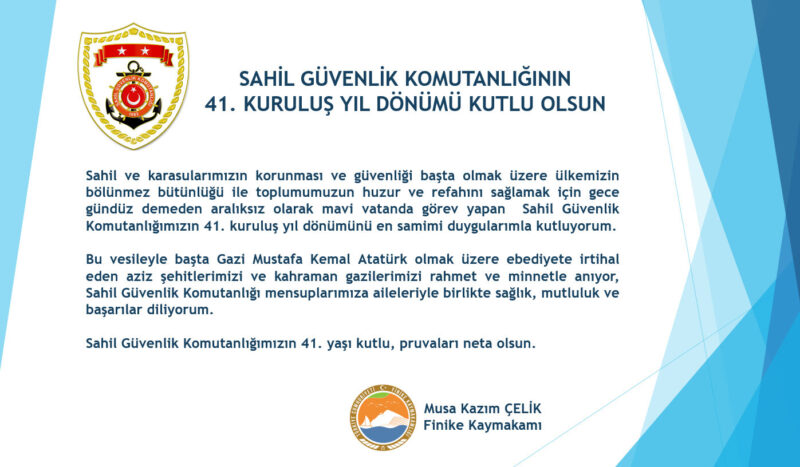 Finike Kaymakamı Musa Kazım ÇELİK’in;Sahil Güvenlik Komutanlığının 41. Kuruluş Yıl Dönümü Kutlama Mesajı